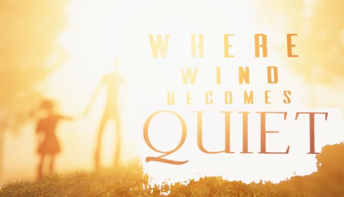 Where Wind Becomes Quiet Free Download alphagames4u