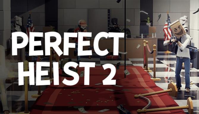 Perfect Heist 2 Free Download alphagames4u