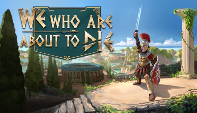 We Who Are About To Die Free Download alphagames4u