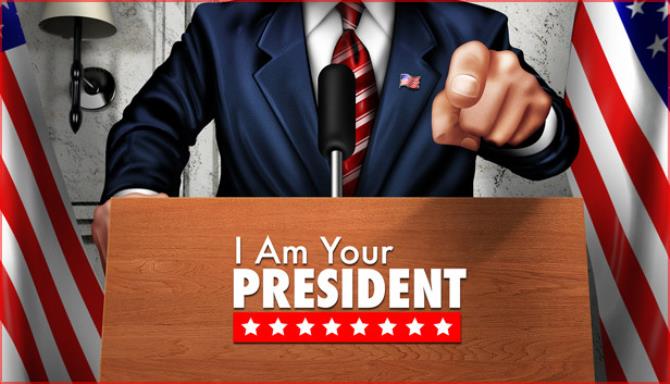 I Am Your President Free Download alphagames4u