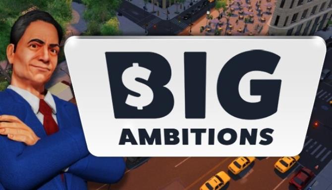 Big Ambitions Free Download