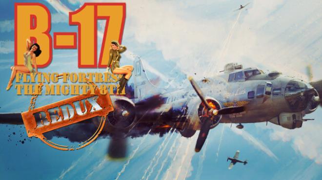 B17 Flying Fortress The Mighty 8th Redux Free Download