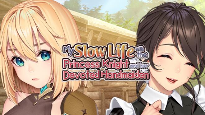 My Slow Life with the Princess Knight and Her Devoted Handmaiden Free Download